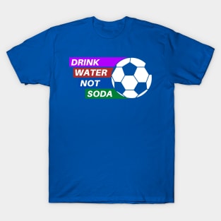 drink water not soda 3 T-Shirt